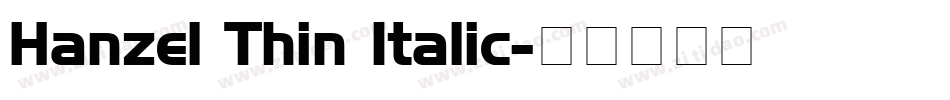 Hanzel Thin Italic字体转换